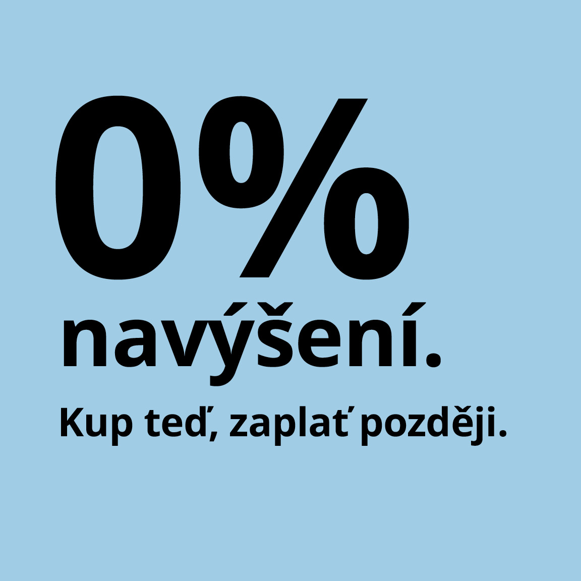 Nákup na splátky bez hotovosti a bez navýšení.